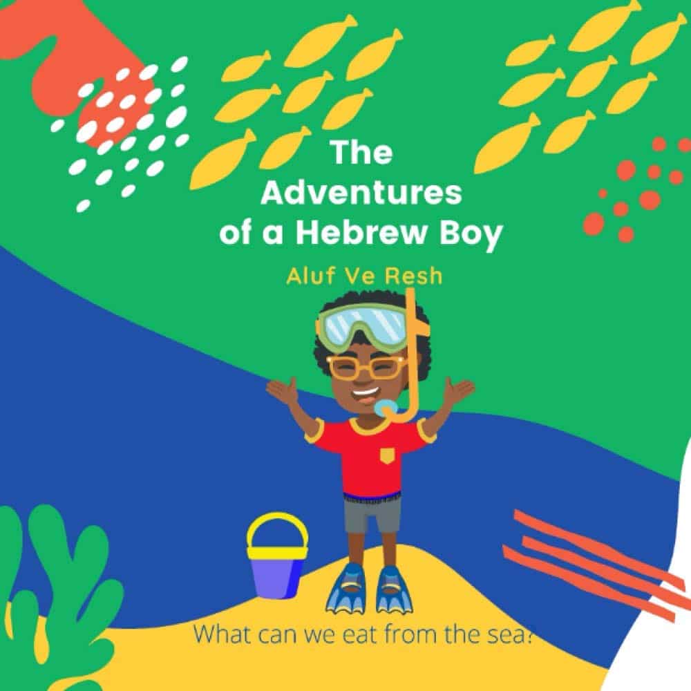 The Adventures of a Hebrew Boy: What Can We Eat From the Sea?